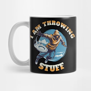 I am Throwing Stuff and so Mug